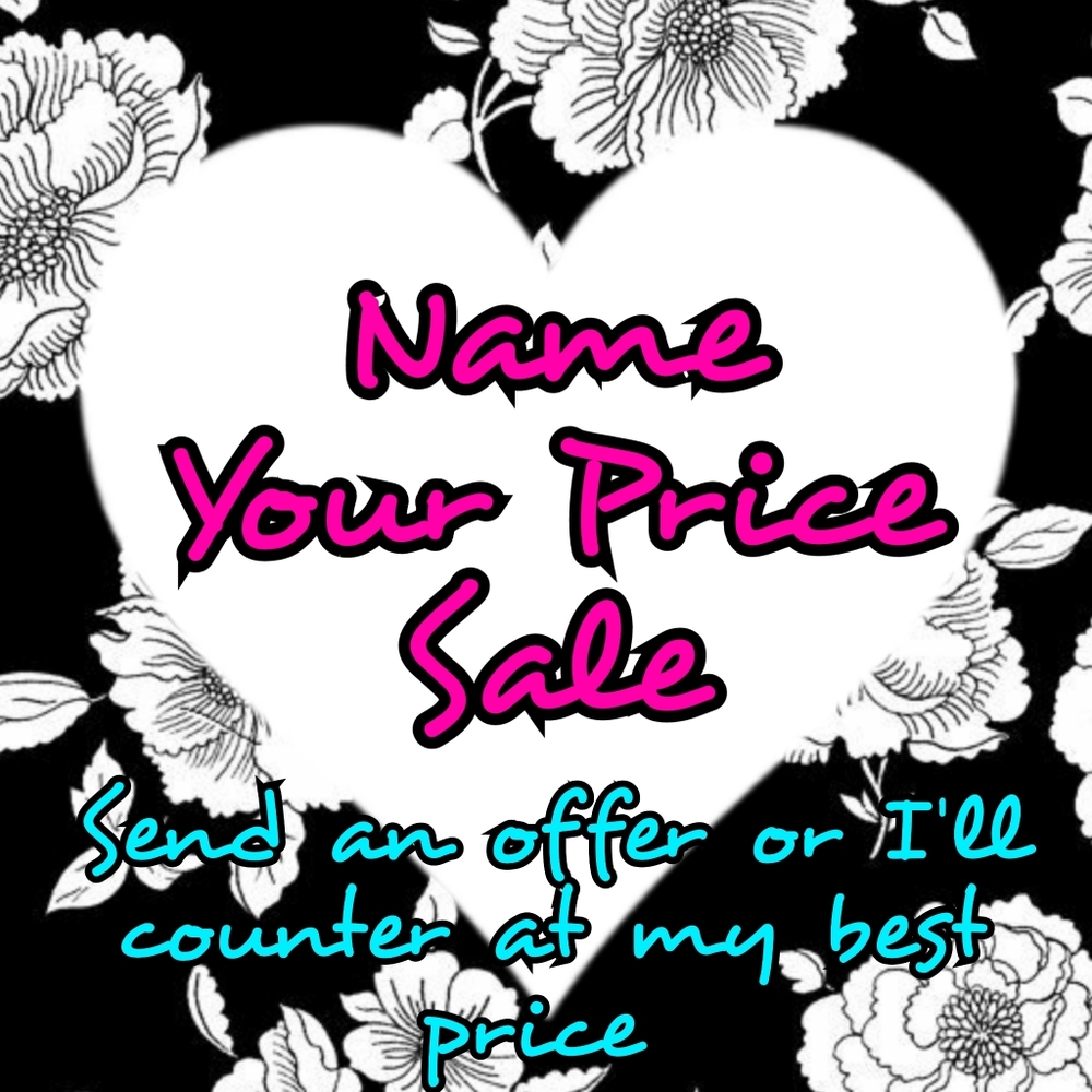 NAME YOUR PRICE SALE!! SEND AND OFFER AND I WILL ACCEPT OR COUNTER AT MY LOWEST